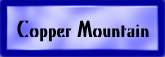 - Copper Mountain -